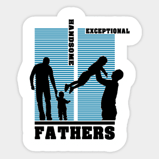 fathers day-handsome and exceptional Sticker